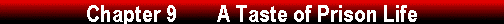  Chapter 9        A Taste of Prison Life 