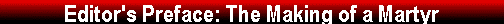  Editor's Preface: The Making of a Martyr 
